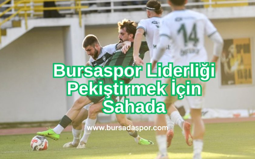 bursaspor-liderligi-pekistirmek-icin-sahada- bursadaspor